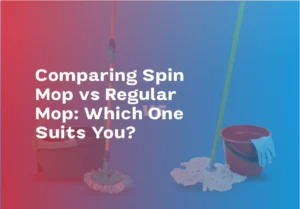 Comparing Spin mop vs regular mop: Which One Suits You?