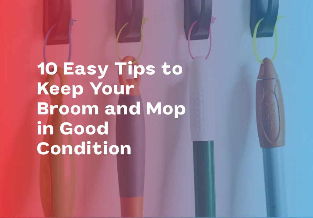 Tips to Keep Your Broom and Mop
