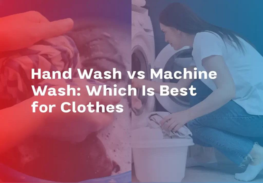Hand Wash vs Machine Wash_ Which Is Better for Your Clothes_ featured