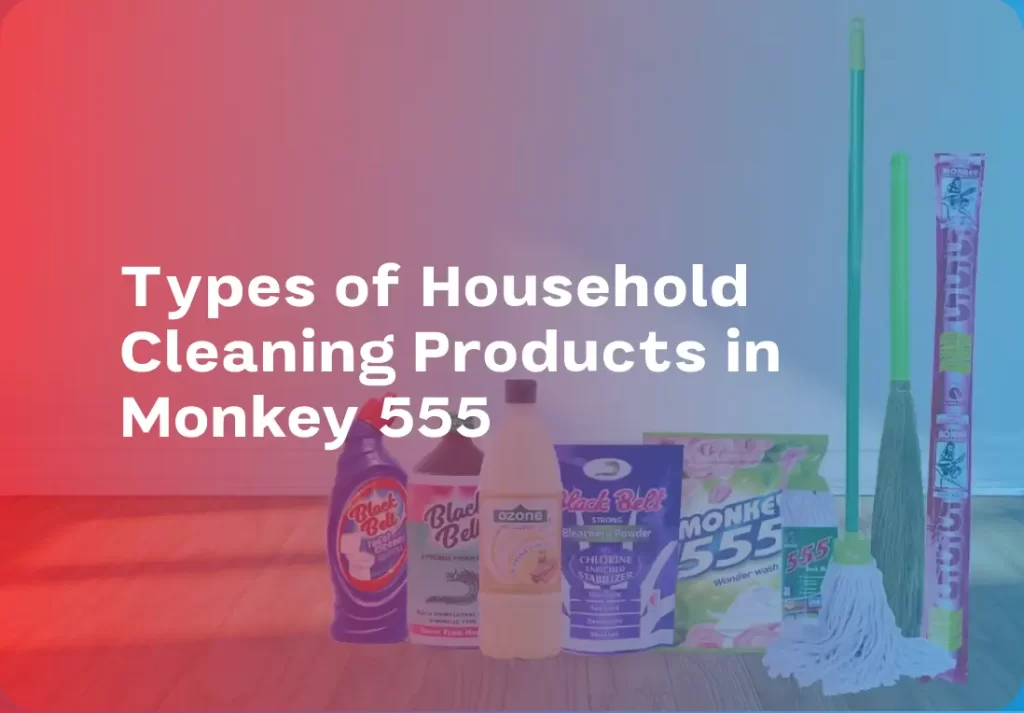 Types of Household Cleaning Products in Monkey 555 featured (1)