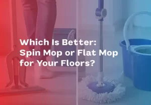 Which Is Better: Spin Mop or Flat Mop for Your Floors?
